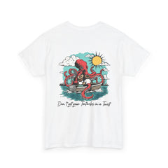 Don't Get Your Tentacles In a Twist T-Shirt